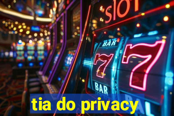 tia do privacy